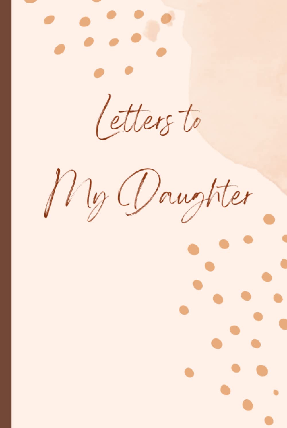 Letters to My Daughter: A Memory Keepsake Journal with 42 Prompts from Mother to Daughter. A Thoughtful Gift for Mothers, Parents and Mom to Be. Write Now, Read Later, Treasure Forever.