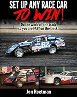 Setup Any Race Car To Win: Do the work off the track so you are FAST on the track 1508664013 Book Cover