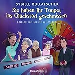 Sie haben Ihr Toupet ins Glücksrad geschmissen