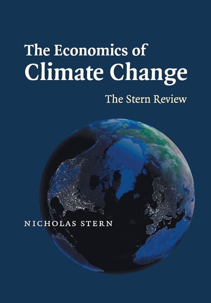 The Economics of Climate Change: The Stern Review By Nicholas Stern