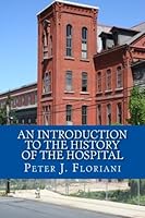 An Introduction to the History of the Hospital 1984953907 Book Cover