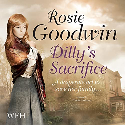 Dilly's Hope: Dilly's Story, Book 3 (Audio Download): Rosie Goodwin ...