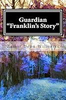 Guardian "Franklin's Story" Volume 1 0692403922 Book Cover