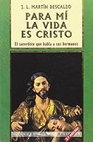 Para mí, la vida es Cristo: Vida del hombre, Vida cristiana 8485803892 Book Cover