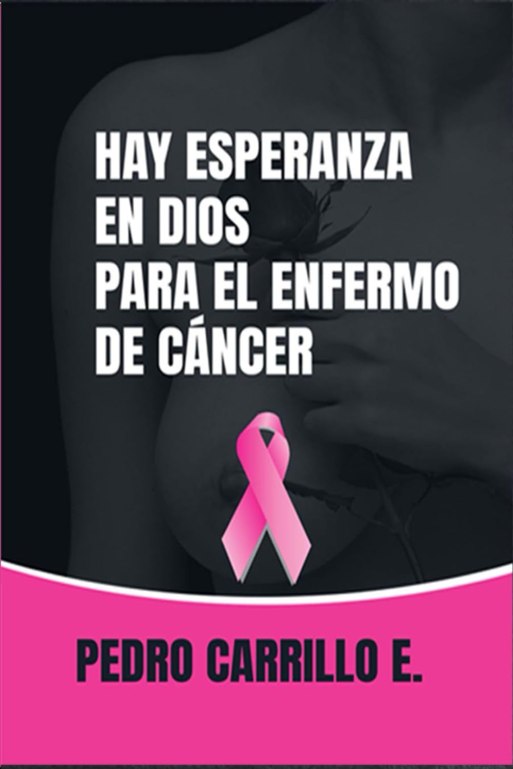 Hay esperanza en Dios para el enfermo de cáncer: Métodos de oración para la sanidad del cáncer