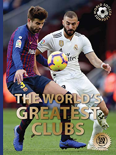 The World’s Greatest Clubs (World Soccer Legends)