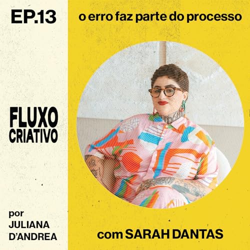 #13 - Colagem, Caos e Criatividade com Sarah Dantas