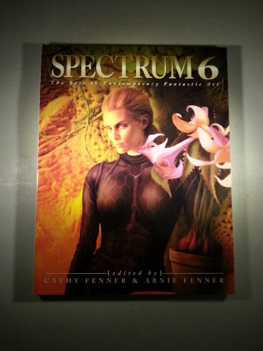 Spectrum 6: The Best in Contemporary Fantastic Art (SPECTRUM (UNDERWOOD BOOKS))