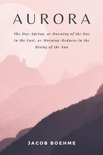 Aurora The DAY-SPRING, or Dawning of the Day in the East, or Morning-Redness in the Rising of the SUN