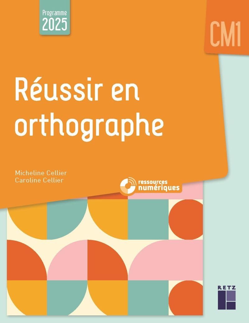 Réussir en orthographe CM1 - Programmes 2025 - + ressources numériques