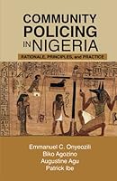 Community Policing in Nigeria: Rationale, Principles, and Practice 1949373584 Book Cover