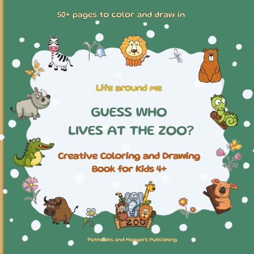 Life around me Guess Who Lives at the Zoo?: Creative Coloring and Drawing Activity Book for Kids Ages 4+| 50+ Fun Pre-filled Pages - Color One Page, ... Fun | Best gift for kid who loves zoo books