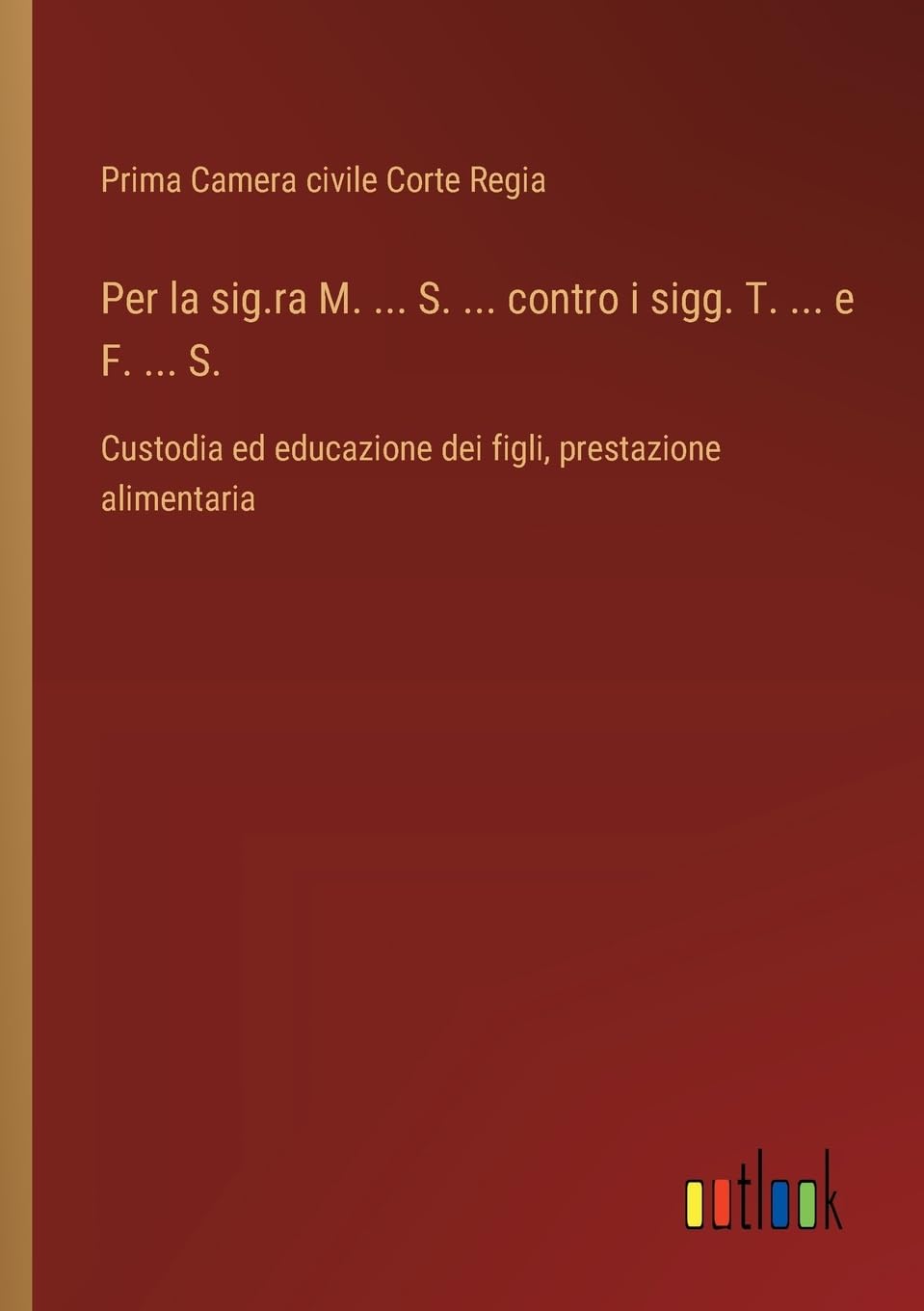 Per la sig.ra M. ... S. ... contro i sigg. T. ... e F. ... S.: Custodia ed educazione dei figli, prestazione alimentaria