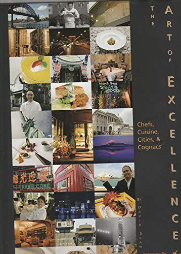 The Art of Excellence: Chefs, Cuisine, Cities, ... 0972275010 Book Cover