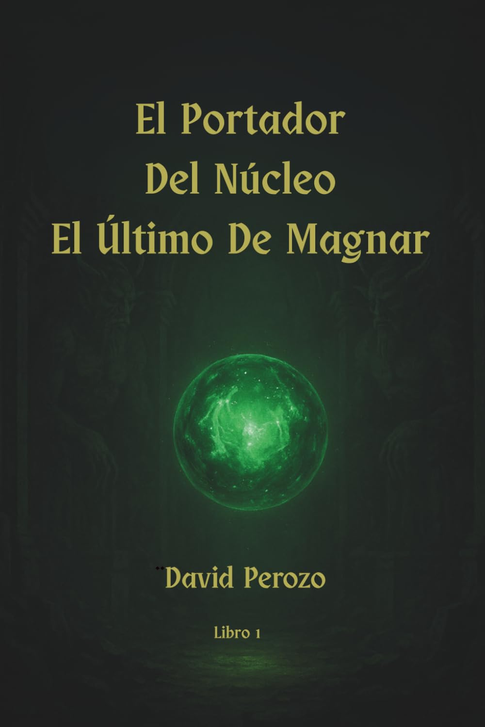 El Portador Del Núcleo: El Último De Magnar