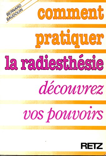 Comment pratiquer la radiesthésie : Découvrez vos pouvoirs