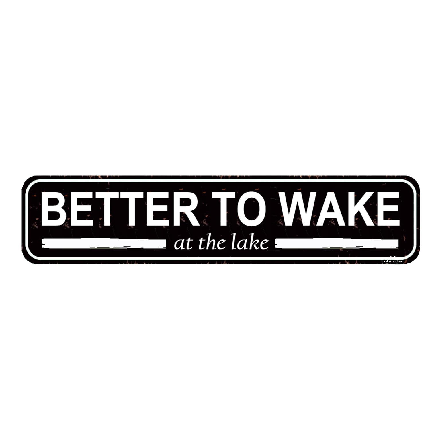 Better To Wake At the Lake Metal Tin Sign - 4x16 Inch Rustic Wall Art for Farmhouse,Cottage,Cabin - Outdoor & Indoor Durable Lake House Decor