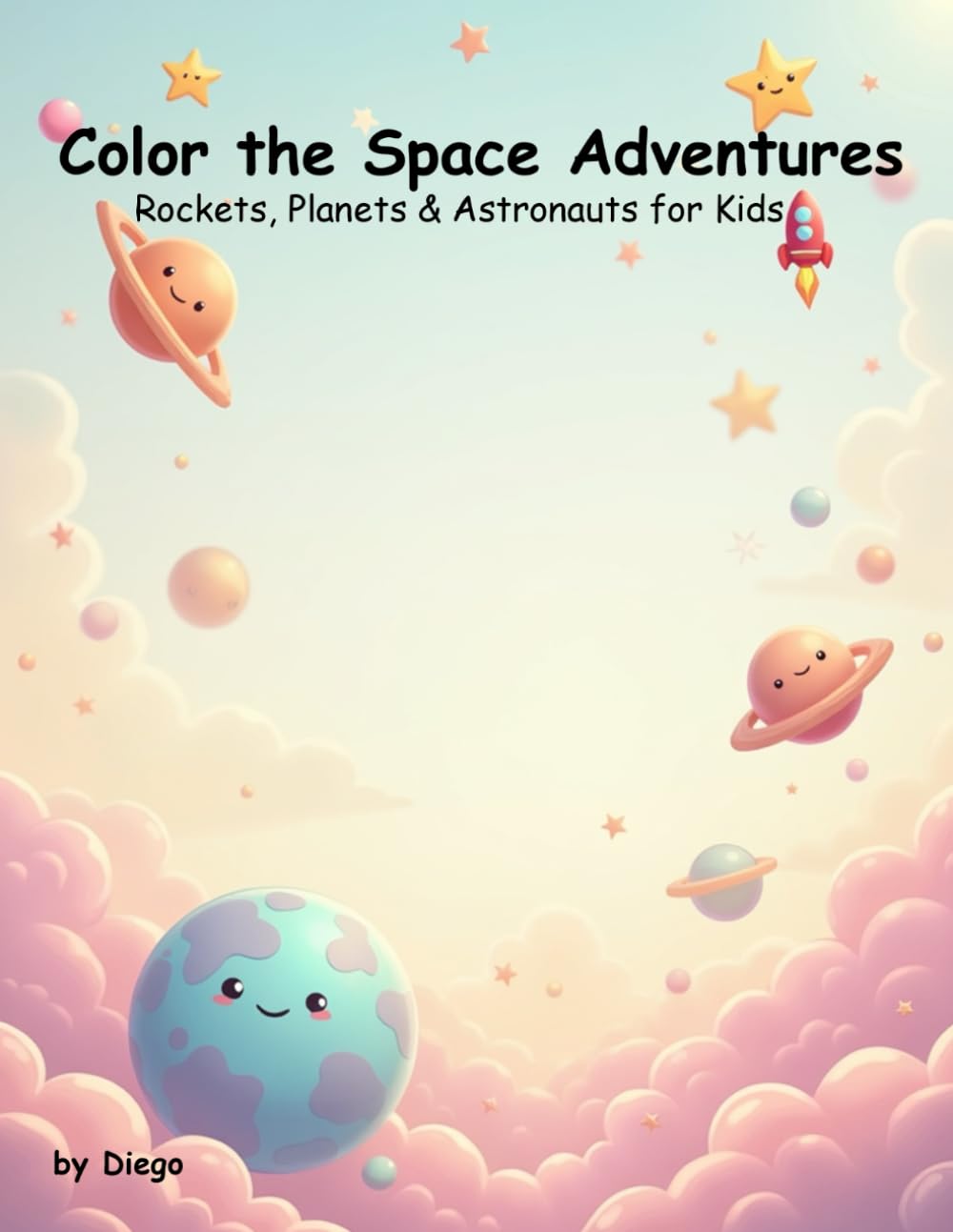 Color the Space Adventures: Rockets, Planets & Astronauts for Kids (Color with Diego - Educational Coloring Books)