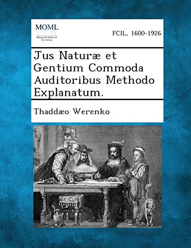 Jus Naturae Et Gentium Commoda Auditoribus Methodo Explanatum. (Italian Edition)
