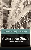 Staatsanwalt Sierlin (Krimi-Klassiker): Kriminalroman: Die Geschichte einer Rache - John Henry Mackay 