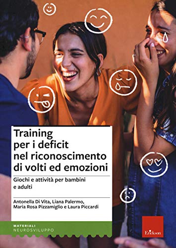 Training Per I Deficit Nel Riconoscimento Di Volti Ed Emozioni. Giochi E Attività Per Bambini E Adulti