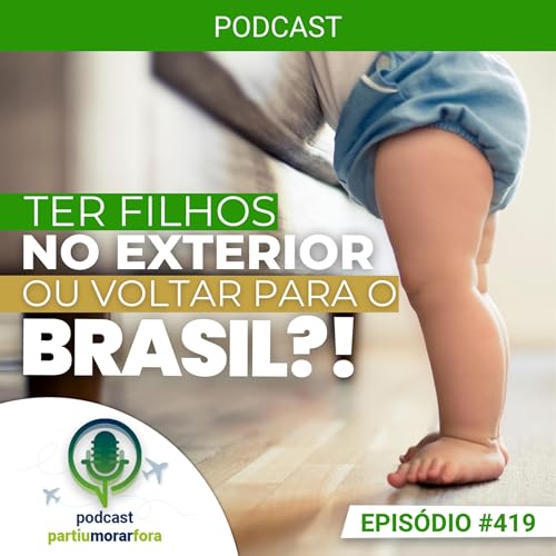 『Ter filhos no exterior ou voltar para o Brasil? - Episódio - 419』のカバーアート