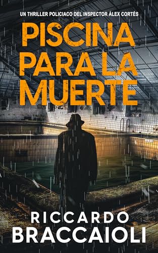 Piscina para la muerte: Un thriller policíaco del inspector Álex Cortés (Inspector Álex Cortés thriller policíaco y psicológico, crimen y misterio nº 11)