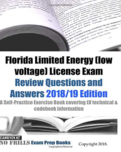 ExamREVIEWFlorida Limited Energy (low voltage) License Exam Review Questions and Answers: A Self-Practice Exercise Book covering LV technical & codebook information