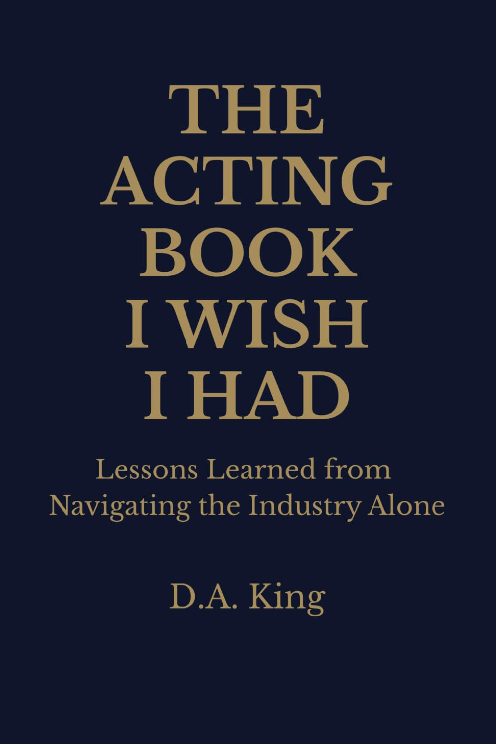 The Acting Book I Wish I Had: Lessons Learned from Navigating the Industry Alone