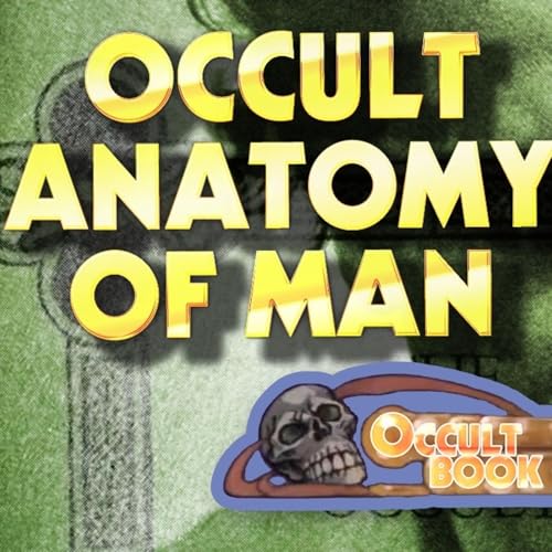 Occult Book Club #11 The Occult Anatomy of Man