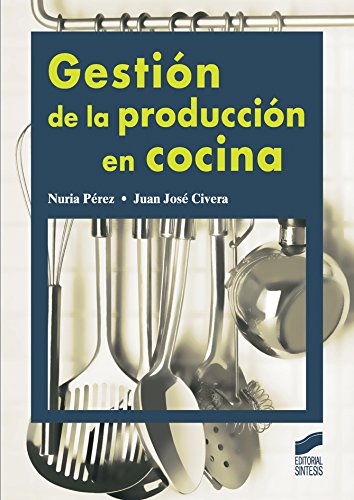 Gestión de la producción en cocina (Spanish Edition)