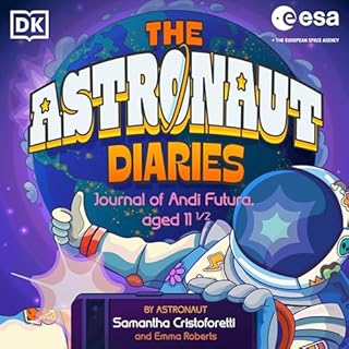 The Astronaut Diaries Audiobook By Samantha Cristoforetti, Emma Roberts cover art