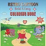 retro cartoon bold & easy coloring book: adorable nostalgic characters retro vintage, coloring pages simple and cute designs for adults and kids.