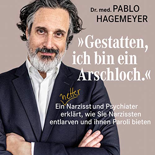 Audiobook: "Gestatten, ich bin ein Arschloch." by Pablo Hagemeyer