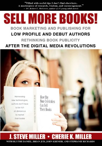 Sell More Books! Book Marketing and Publishing for Low Profile