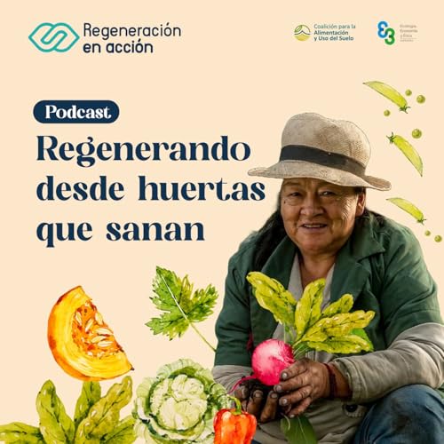 Page de couverture de Ep. 6 Regenerando desde huertas que sanan