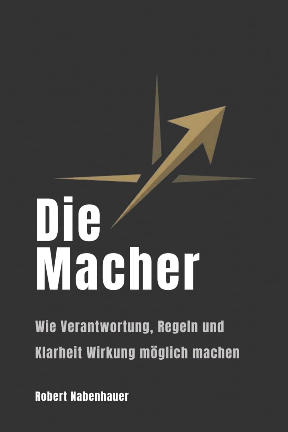 Die Macher: Wie Verantwortung, Regeln und Klarheit Wirkung möglich machen