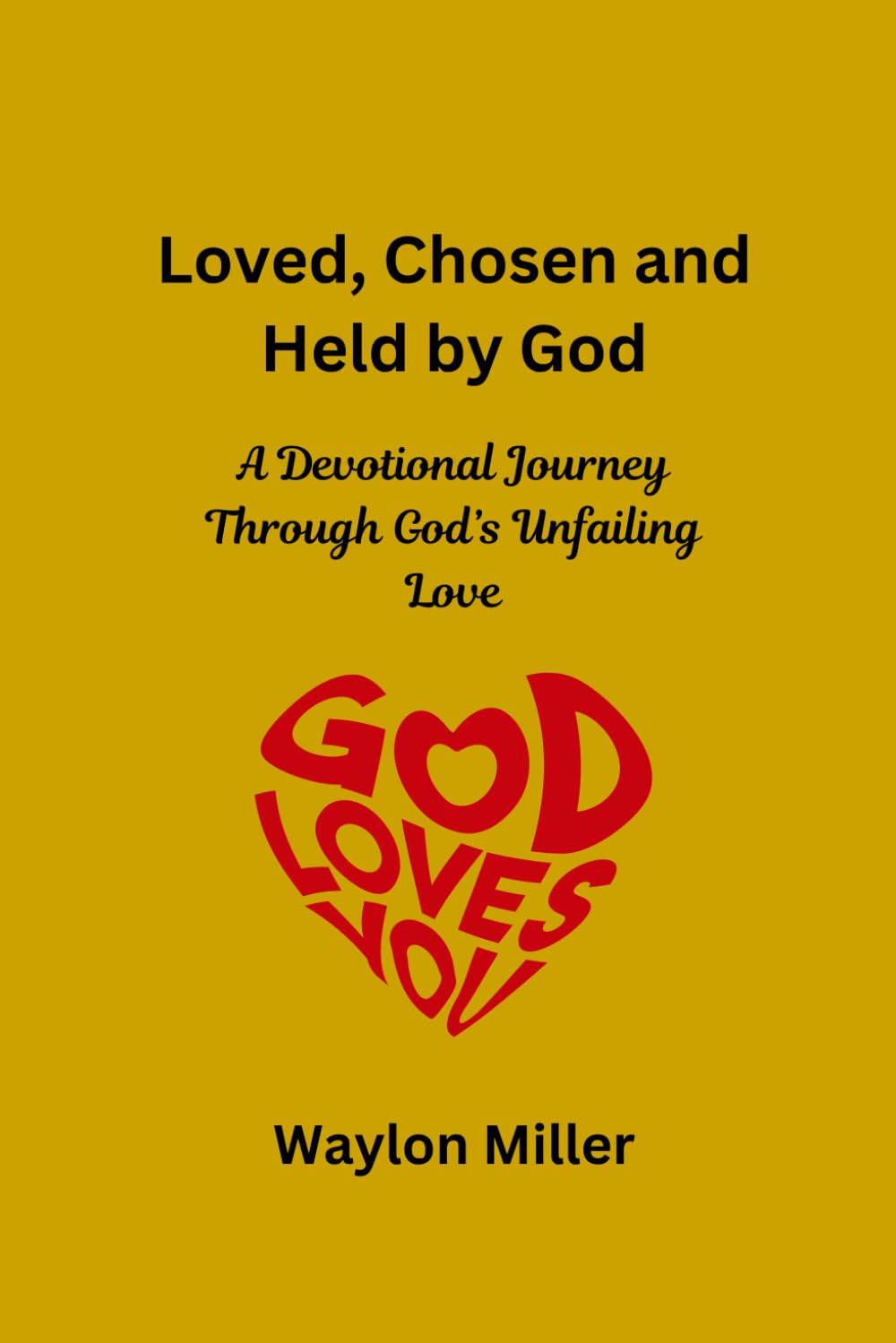 Loved, Chosen and Held by God: A Devotional Journey Through God's Unfailing Love