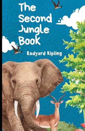 The Second Jungle Book: An Original And Unabridged Edition
