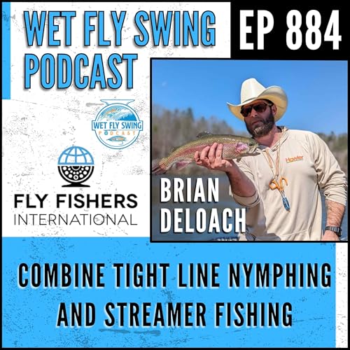 884 | How to Combine Tight Line Nymphing and Streamer Fishing with Brian DeLoach