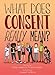 What Does Consent Really Mean?