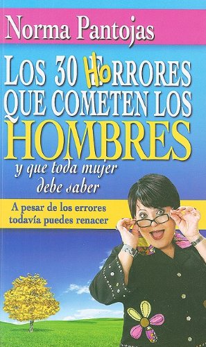 Los 30 Horrores Que Cometen los Hombres y Que Toda Mujer Debe Saber: A Pesar de los Errores Todav...