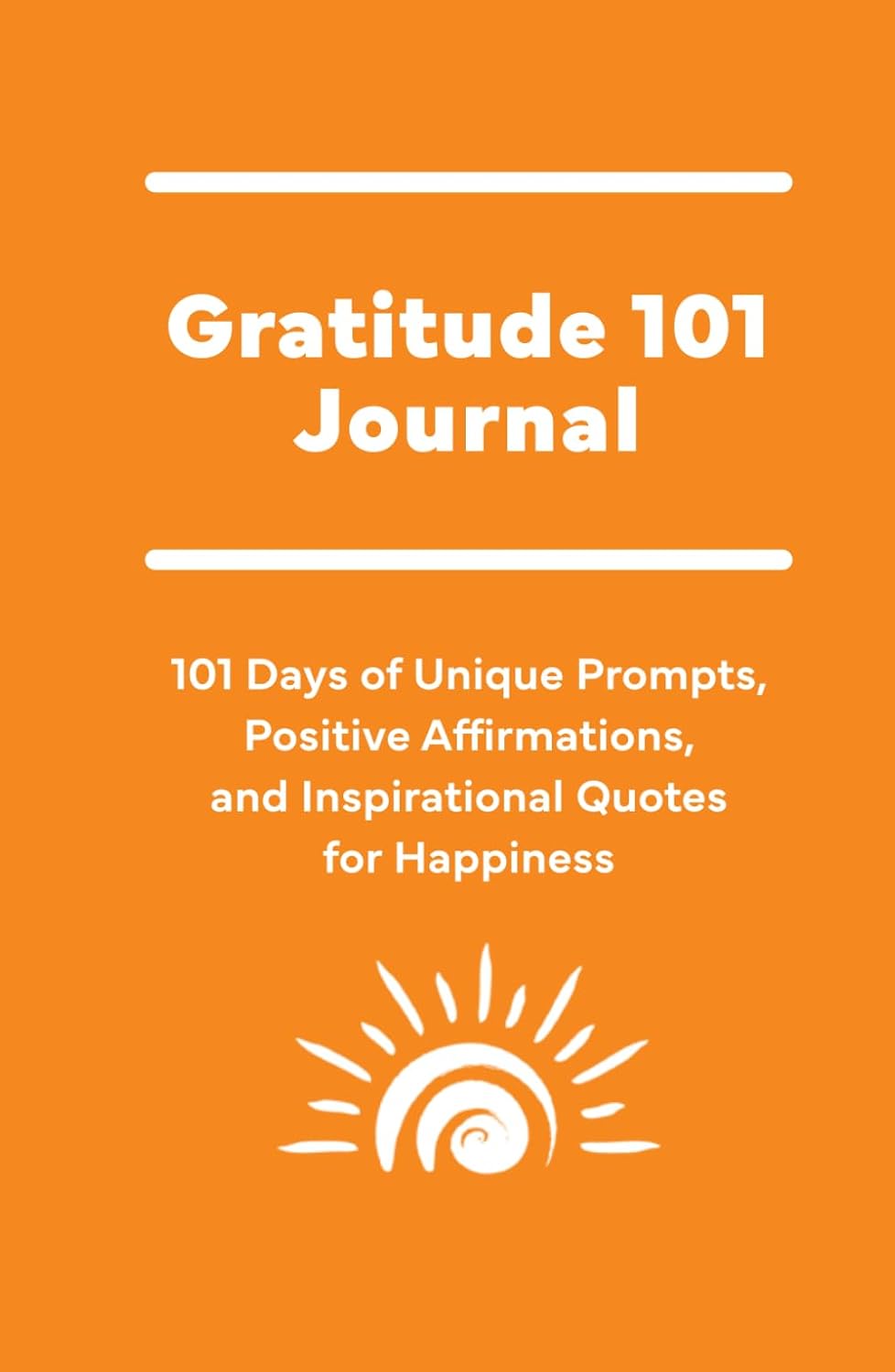 Gratitude 101 Journal: 101 Days of Unique Prompts, Positive Affirmations, and Inspirational Quotes for Happiness      Hardcover – May 1, 2024