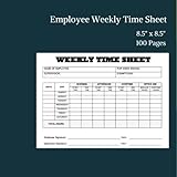 Employee Weekly Time Sheet: Employee weekly time sheet size “8.5 x 8.5” 100 sheets (Weekly Time Sheet, Size 8.5