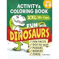 Fun with DINOSAURS: Learning Activity and Coloring Book for Kids Ages 4-8: Coloring, dot-to-dot, mazes, puzzles, jokes and facts (Color, Play, Learn)