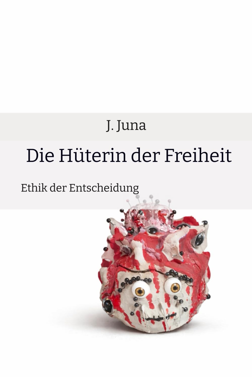 Die Hüterin der Freiheit: Ethik der Entscheidung