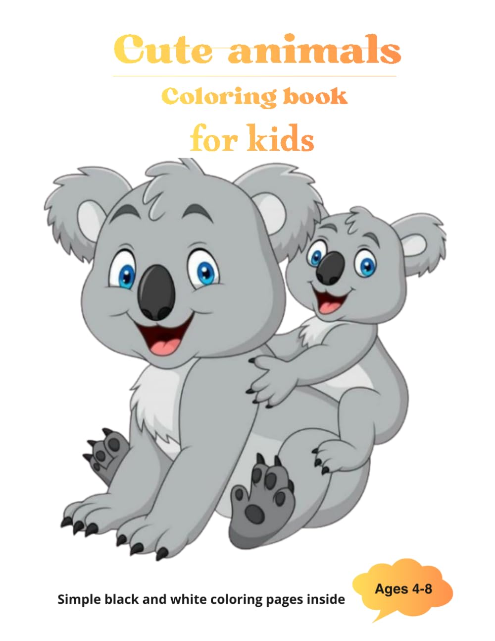 Cute Animals Coloring Book for Kids: Ages 4–8