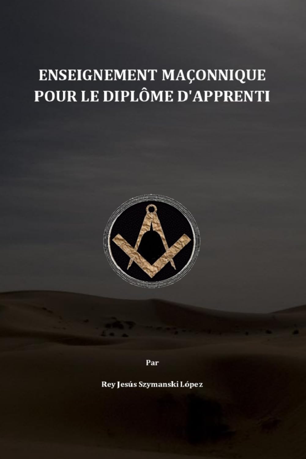 ENSEIGNEMENT MAÇONNIQUE POUR LE DIPLÔME D'APPRENTI