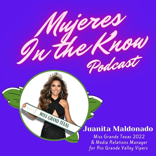 『Mujer In The Know: Juanita Maldonado, Miss Grande Texas & Media Relations Manager at RGV Vipers』のカバーアート
