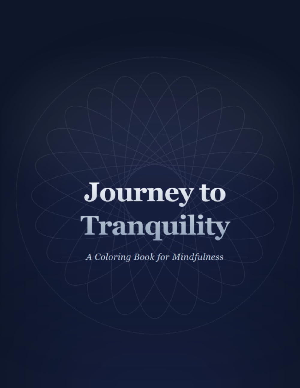 Journey To Tranquility: A Coloring Book for Mindfulness